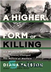 دانلود کتاب A Higher Form of Killing: Six Weeks in World War I That Forever Changed the Nature of Warfare...
