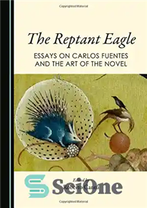 دانلود کتاب The reptant eagle : essays on Carlos Fuentes and the art of the novel – عقاب خزنده: مقالاتی... 