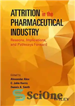 دانلود کتاب Attrition in the pharmaceutical industry : reasons, implications, and pathways forward – فرسایش در صنعت داروسازی: دلایل، پیامدها...