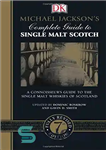 دانلود کتاب Michael JacksonÖs Complete Guide to Single Malt Scotch / Updated by Dominic Roskrow and Gavin D. Smith –...