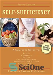 دانلود کتاب Self-sufficiency: a complete guide to baking, carpentry, crafts, organic gardening, preserving your harvest, raising animals, and more! –...