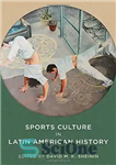 دانلود کتاب Sports Culture in Latin American History – فرهنگ ورزش در تاریخ آمریکای لاتین