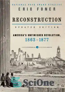 دانلود کتاب Reconstruction America’s Unfinished Revolution 1863 1877 بازسازی انقلاب ناتمام امریکا، 