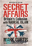 دانلود کتاب Secret Affairs: Britain’s Collusion with Radical Islam – امور محرمانه: تبانی بریتانیا با اسلام رادیکال