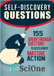 دانلود کتاب Self-Discovery Questions:: 155 Breakthrough Questions to Accelerate Massive Action – سؤالات خود یابی:: 155 سؤال پیشرفت برای تسریع...