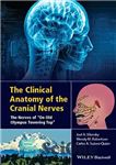 دانلود کتاب The Clinical Anatomy of the Cranial Nerves: The Nerves of ‘On Old Olympus Towering Top’ – آناتومی بالینی...