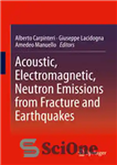 دانلود کتاب Acoustic, Electromagnetic, Neutron Emissions from Fracture and Earthquakes – انتشارات صوتی، الکترومغناطیسی، نوترون ناشی از شکستگی و زلزله