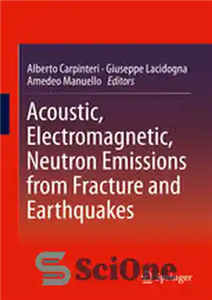 دانلود کتاب Acoustic, Electromagnetic, Neutron Emissions from Fracture and Earthquakes – انتشارات صوتی، الکترومغناطیسی، نوترون ناشی از شکستگی و زلزله