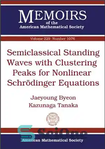 دانلود کتاب Semiclassical standing waves with clustering peaks for nonlinear Schrodinger equations – امواج ایستاده نیمه کلاسیک با قله های...