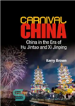 دانلود کتاب Carnival China : China in the Era of Hu Jintao and Xi Jinping – کارناوال چین: چین در...