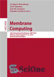 دانلود کتاب Membrane Computing: 16th International Conference, CMC 2015, Valencia, Spain, August 17-21, 2015, Revised Selected Papers – محاسبات غشایی:...