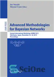 دانلود کتاب Advanced Methodologies for Bayesian Networks: Second International Workshop, AMBN 2015, Yokohama, Japan, November 16-18, 2015. Proceedings – متدولوژی...