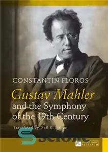 دانلود کتاب Gustav Mahler and the Symphony of the 19th Century – گوستاو مالر و سمفونی قرن نوزدهم 