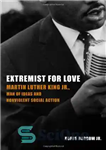 دانلود کتاب Extremist for Love: Martin Luther King Jr., Man of Ideas and Nonviolent Social Action – افراطی برای عشق:...