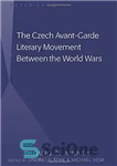 دانلود کتاب The Czech avant-garde literary movement between the world wars – جنبش ادبی آوانگارد چک بین جنگ های جهانی