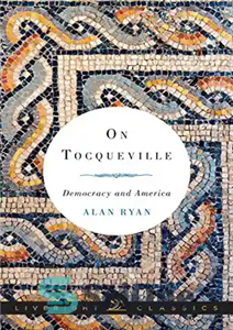 دانلود کتاب On Tocqueville : democracy and America – درباره توکویل: دموکراسی و آمریکا