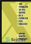 دانلود کتاب X– the problem of the Negro as a problem for thought – X– مشکل سیاهپوستان به عنوان مشکلی...