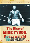 دانلود کتاب The Rise of Mike Tyson, Heavyweight – ظهور مایک تایسون، سنگین وزن