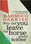 دانلود کتاب Why Did You Leave the Horse Alone: – چرا اسب را تنها گذاشتی: