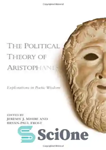 دانلود کتاب The Political Theory of Aristophanes: Explorations in Poetic Wisdom – نظریه سیاسی آریستوفان: کاوش در حکمت شاعرانه