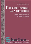 دانلود کتاب The Intellectual as a Detective: From Leonardo Sciascia to Roberto Saviano – روشنفکر به عنوان یک کارآگاه: از...