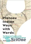 دانلود کتاب Plateau Indian Ways with Words: The Rhetorical Tradition of the Tribes of the Inland Pacific Northwest – راه...