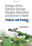 دانلود کتاب Estrogen Action, Selective Estrogen Receptor Modulators and Women’s Health : Progress and Promise – عمل استروژن، تعدیل کننده...