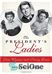 دانلود کتاب The President’s Ladies: Jane Wyman and Nancy Davis – خانم های رئیس جمهور: جین وایمن و نانسی دیویس