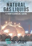 دانلود کتاب Natural gas liquids : a nontechnical guide – مایعات گاز طبیعی: راهنمای غیر فنی