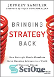 دانلود کتاب Bringing Strategy Back: How Strategic Shock Absorbers Make Planning Relevant in a World of Constant Change – بازگرداندن...