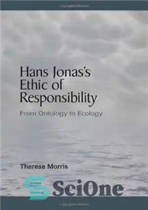 دانلود کتاب Hans Jonas’s Ethic of Responsibility: From Ontology to Ecology – اخلاق مسئولیت هانس جوناس: از هستی شناسی تا... 