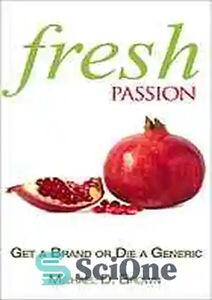 دانلود کتاب Fresh passion : get a brand or die a generic – شور و اشتیاق تازه: یک نام تجاری... 