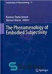 دانلود کتاب The phenomenology of embodied subjectivity – پدیدارشناسی سوبژکتیویته تجسم یافته