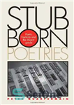 دانلود کتاب Stubborn Poetries : Poetic Facticity and the Avant-Garde – شعرهای سرسخت: واقعیت شاعرانه و آوانگارد