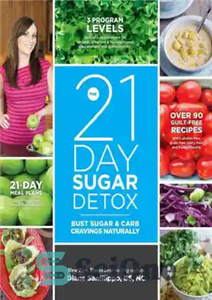 دانلود کتاب The 21-Day Sugar Detox: Bust Sugar & Carb Cravings Naturally – سم زدایی 21 روزه شکر: هوس های...