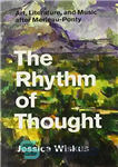 دانلود کتاب The rhythm of thought : art, literature, and music after Merleau-Ponty – ریتم اندیشه: هنر، ادبیات و موسیقی...