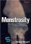 دانلود کتاب Monstrosity : the Human Monster in Visual Culture – هیولا: هیولای انسانی در فرهنگ بصری