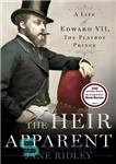 دانلود کتاب The Heir Apparent: A Life of Edward VII, the Playboy Prince – وارث ظاهری: زندگی ادوارد هفتم، شاهزاده...