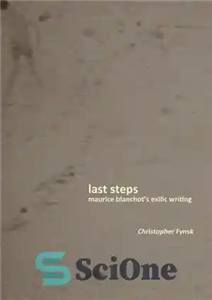 دانلود کتاب Last Steps: Maurice BlanchotÖs Exilic Writing آخرین مراحل: موریس بلانشو، نویسندگی تبعیدی 