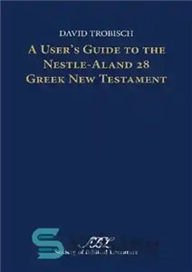 دانلود کتاب A User’s Guide to the Nestle-Aland 28 Greek New Testament – راهنمای کاربر نستله الند 28 عهد جدید...