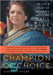 دانلود کتاب Champion of Choice: The Life and Legacy of Women’s Advocate Nafis Sadik – قهرمان انتخاب: زندگی و میراث...