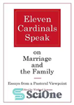 دانلود کتاب Eleven Cardinals Speak on Marriage and the Family: Essays from a Pastoral Viewpoint – یازده کاردینال درباره ازدواج...