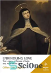 دانلود کتاب Enkindling Love: The Legacy of Teresa of Avila and John of the Cross – عشق برانگیزاننده: میراث ترزای...