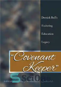 دانلود کتاب Covenant Keeper’: Derrick BellÖs Enduring Education Legacy – “حافظ عهد”: میراث آموزشی ماندگار دریک بل