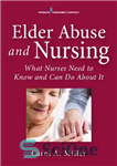 دانلود کتاب Elder Abuse and Nursing: What Nurses Need to Know and Can Do about It – سوء استفاده از...