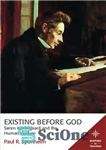 دانلود کتاب Existing Before God: Soren Kierkegaard and the Human Venture – موجود در برابر خدا: سورن کیرکگارد و سرمایه...