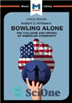 دانلود کتاب An Analysis of Robert D. Putnam’s Bowling Alone: The Collapse and Revival of American Community – تحلیلی از...