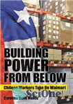 دانلود کتاب Building Power from Below: Chilean Workers Take On Walmart – ایجاد قدرت از پایین: کارگران شیلیایی والمارت را...