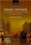 دانلود کتاب Crime Control and Everyday Life in the Victorian City: The Police and the Public – کنترل جرم و...