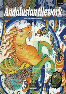 دانلود کتاب Andalusian tilework. The art of ceramic decoration – کاشی کاری اندلس. هنر تزئین سرامیک